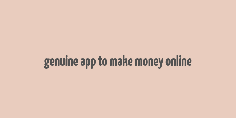 genuine app to make money online