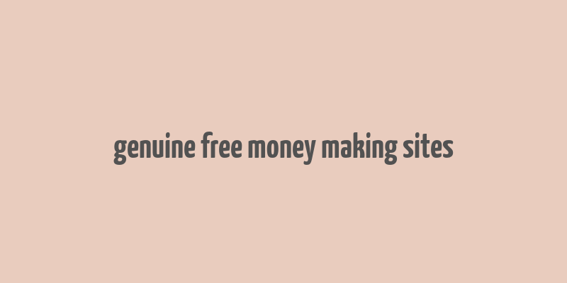 genuine free money making sites