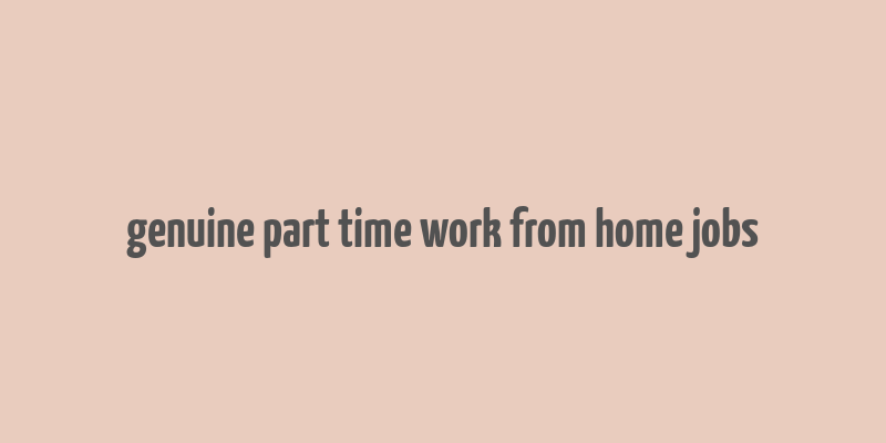 genuine part time work from home jobs