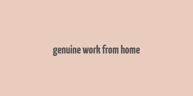 genuine work from home