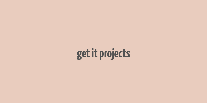 get it projects