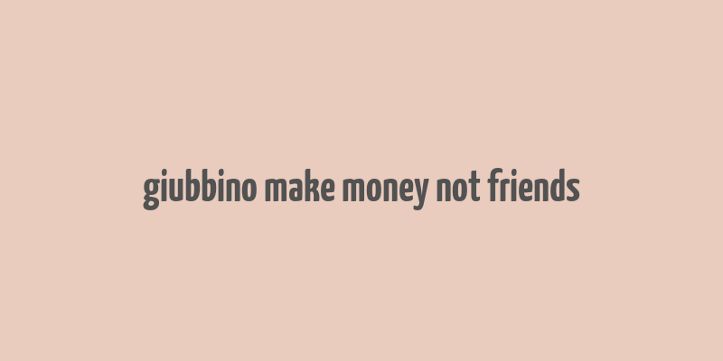 giubbino make money not friends