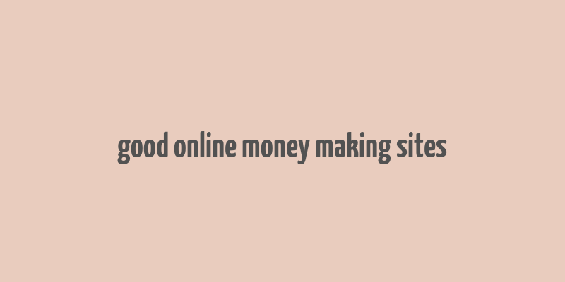 good online money making sites