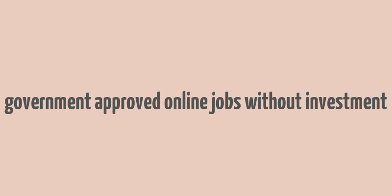 government approved online jobs without investment