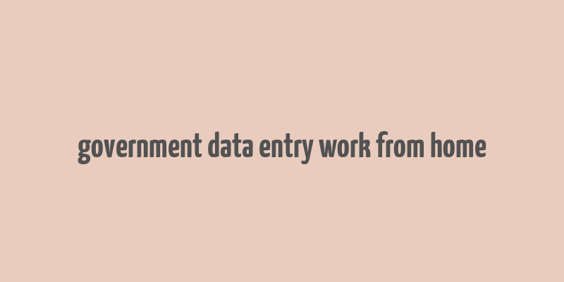 government data entry work from home