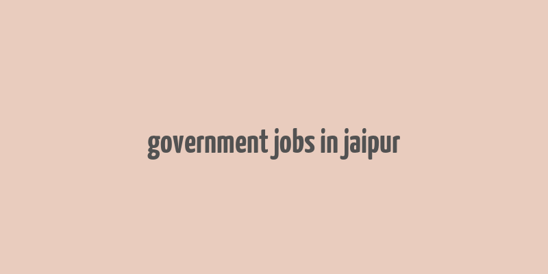 government jobs in jaipur