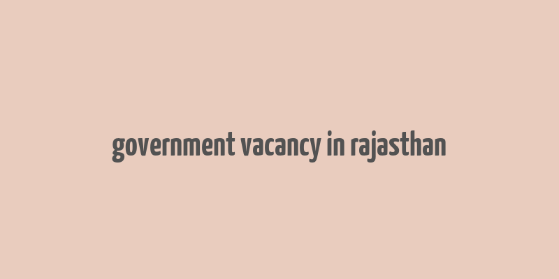 government vacancy in rajasthan