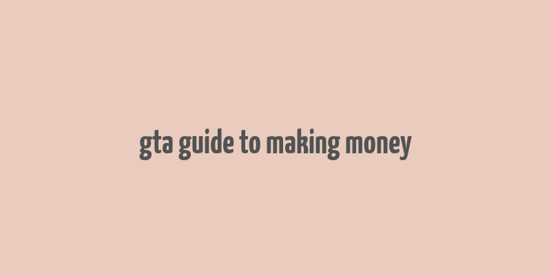 gta guide to making money