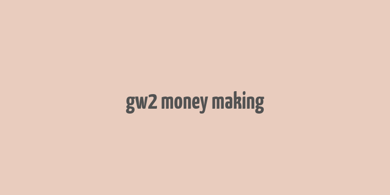 gw2 money making