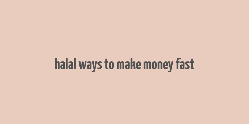 halal ways to make money fast