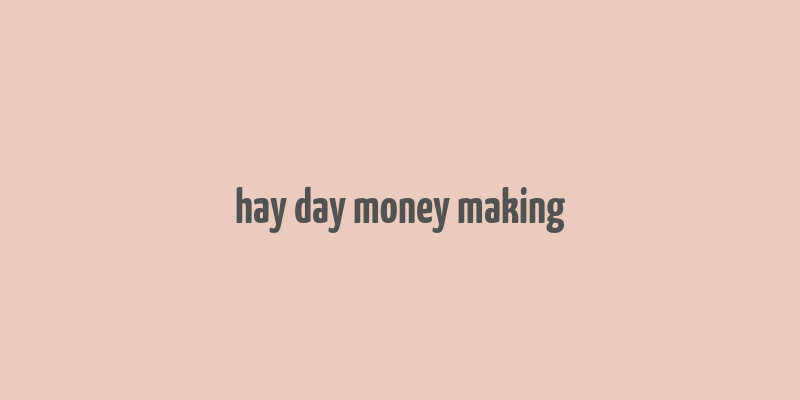 hay day money making