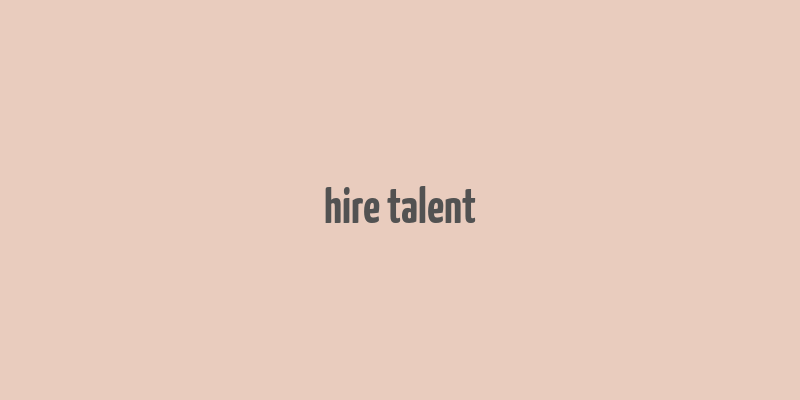 hire talent