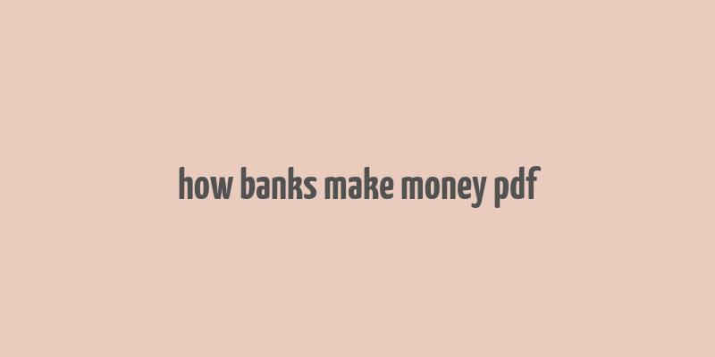 how banks make money pdf