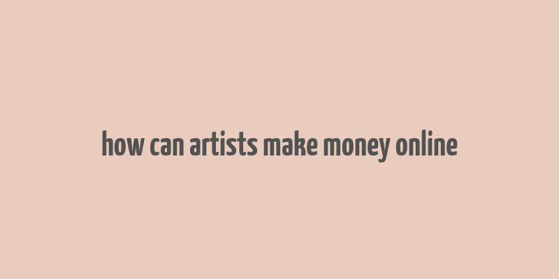 how can artists make money online