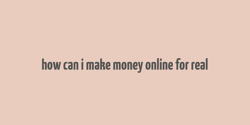 how can i make money online for real