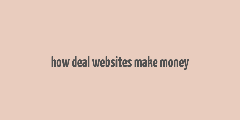 how deal websites make money