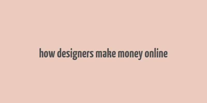 how designers make money online