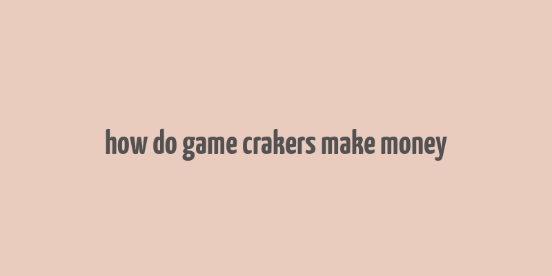 how do game crakers make money