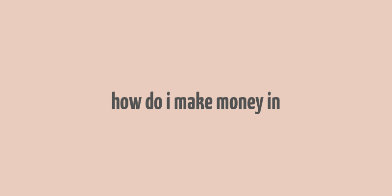 how do i make money in