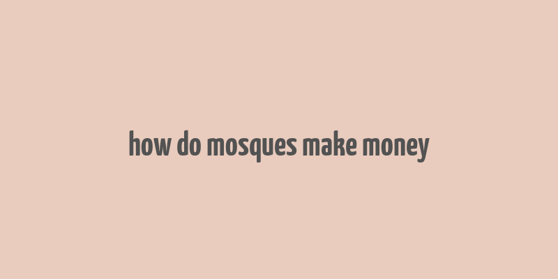 how do mosques make money