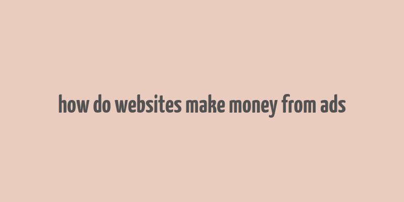 how do websites make money from ads