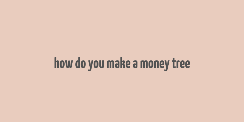 how do you make a money tree