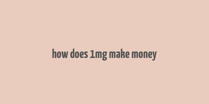 how does 1mg make money