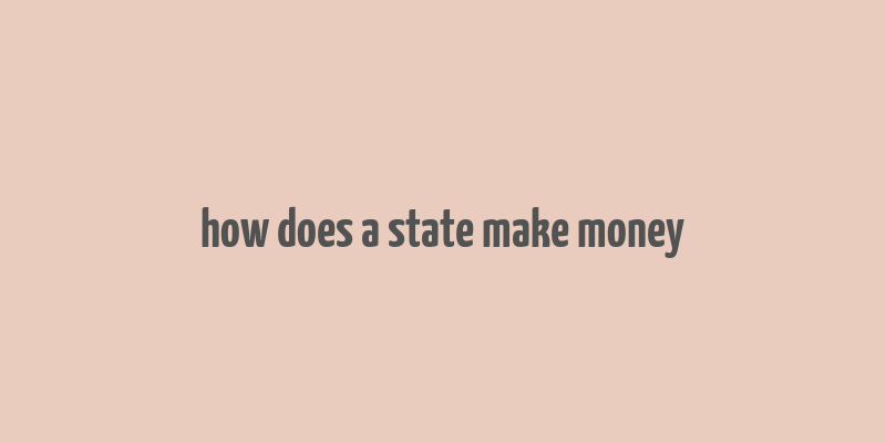 how does a state make money