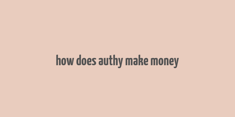 how does authy make money