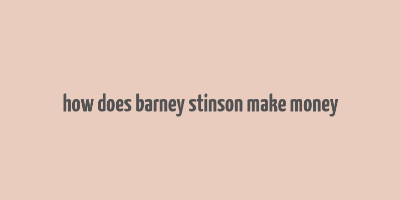 how does barney stinson make money