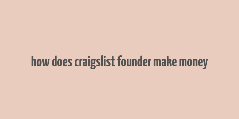 how does craigslist founder make money