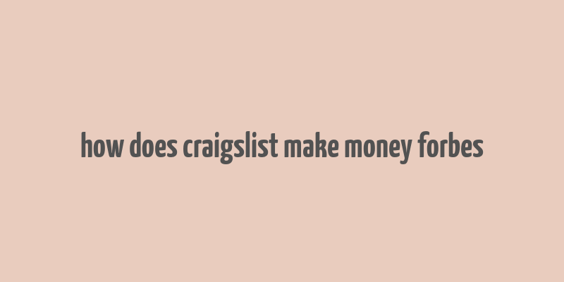 how does craigslist make money forbes