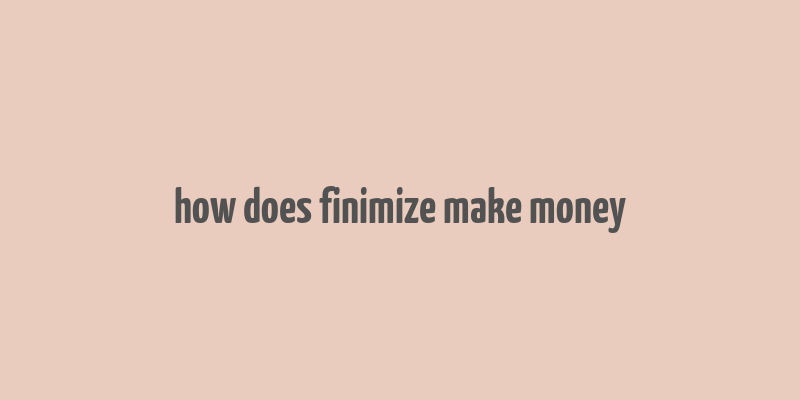 how does finimize make money