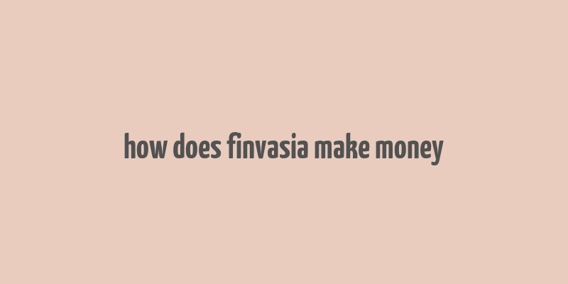 how does finvasia make money