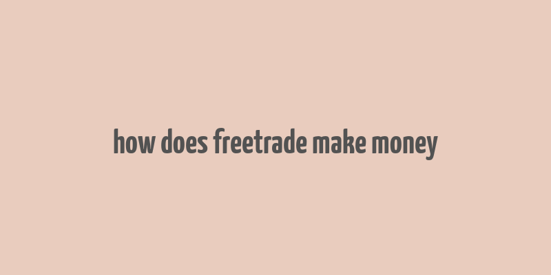 how does freetrade make money