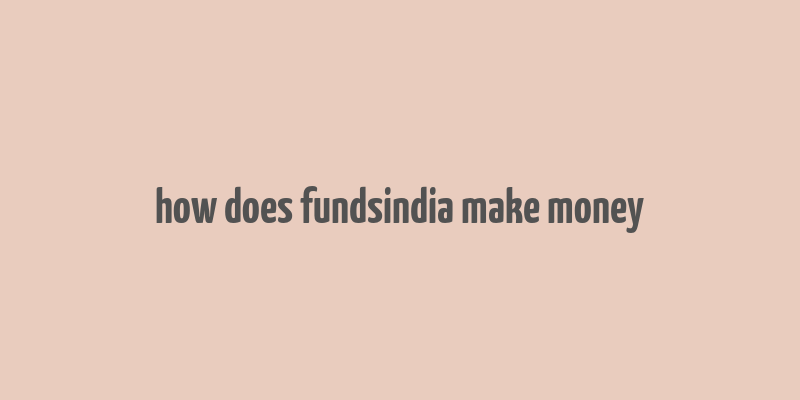 how does fundsindia make money