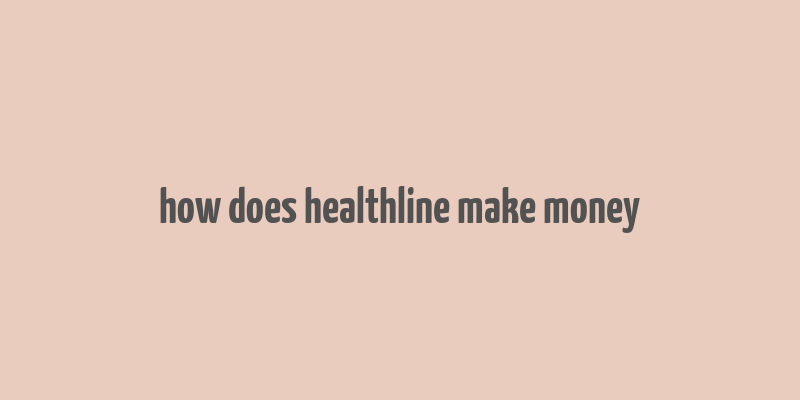 how does healthline make money