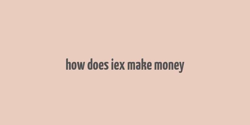 how does iex make money