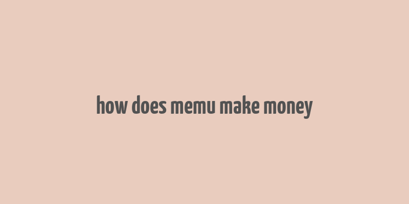 how does memu make money