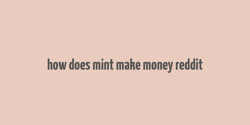 how does mint make money reddit