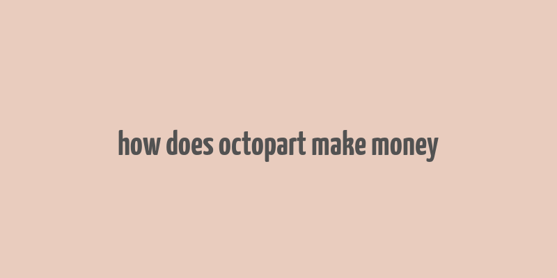 how does octopart make money