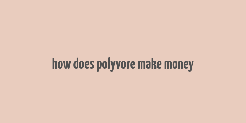 how does polyvore make money