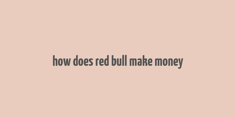 how does red bull make money