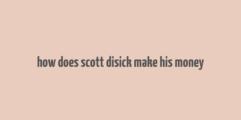 how does scott disick make his money