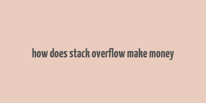 how does stack overflow make money