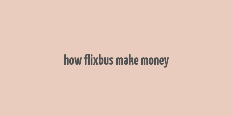 how flixbus make money