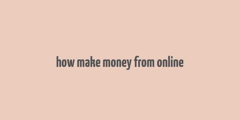 how make money from online