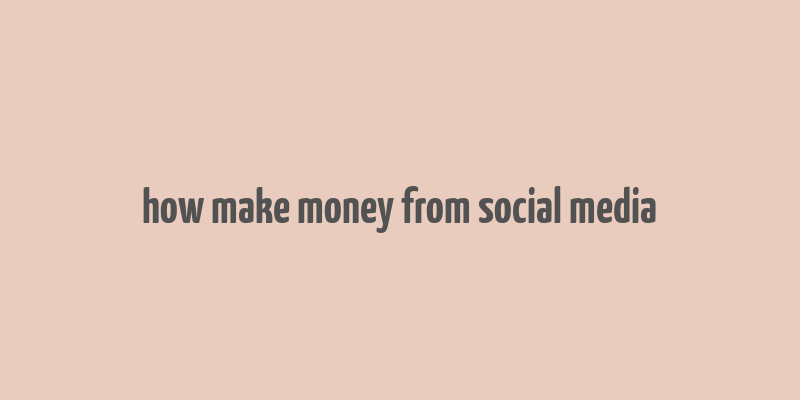 how make money from social media