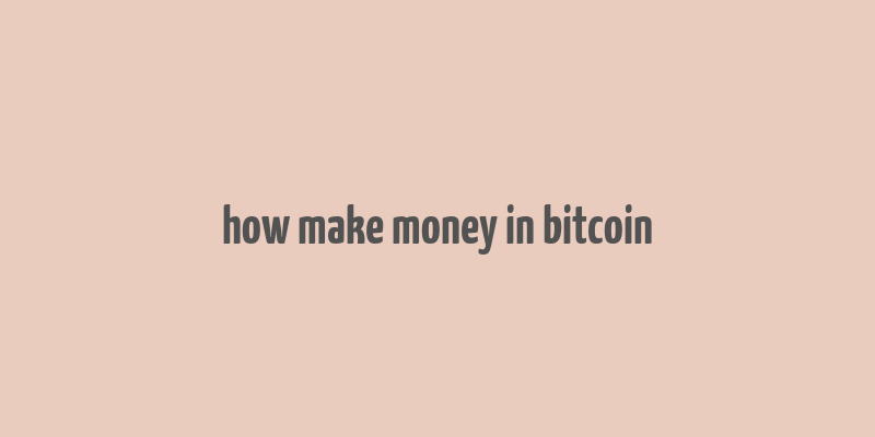 how make money in bitcoin