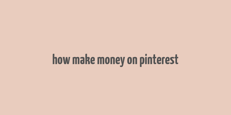 how make money on pinterest